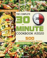 The Complete 30-Minute Cookbook, Aptour Dr. Mouya