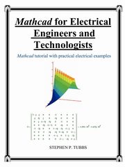 MathCAD for Electrical Engineers and Technologists, Tubbs Stephen Philip