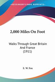 2,000 Miles On Foot, Fox E. W.