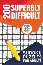 200 Superbly Difficult Sudoku Puzzles for Adults, Senor Sudoku