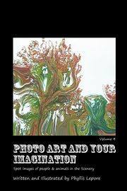 Photo Art and Your Imagination volume 4, Lepore Phyllis