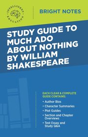 Study Guide to Much Ado About Nothing by William Shakespeare, Intelligent Education