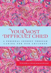 Your Most Difficult Child, GhaemMaghami Toghra