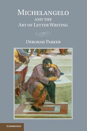 Michelangelo and the Art of Letter Writing, Parker Deborah
