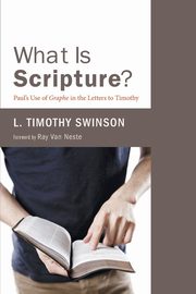What Is Scripture?, Swinson L. Timothy
