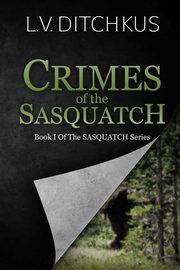 Crimes of the Sasquatch, Ditchkus L.V.