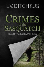 ksiazka tytu: Crimes of the Sasquatch autor: Ditchkus L.V.