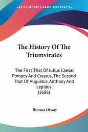 The History Of The Triumvirates, 
