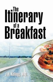 The Itinerary of a Breakfast, Kellogg John Harvey