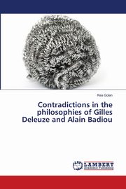 Contradictions in the philosophies of Gilles Deleuze and Alain Badiou, Golan Rea