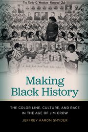 Making Black History, Snyder Jeffrey Aaron