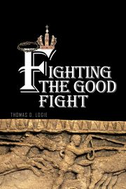 Fighting the Good Fight, Logie Thomas D.
