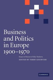 Business and Politics in Europe, 1900 1970, 