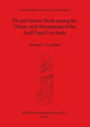 Pit and Groove Work among the Olmec-style Monuments of the Gulf Coast Lowlands, Lambert Arnaud  F.