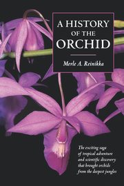 ksiazka tytu: A History of the Orchid autor: Reinikka Merle A.