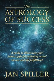 ksiazka tytu: The Astrology of Success autor: Spiller Jan