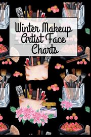 ksiazka tytu: Winter Makeup Artist Face Charts autor: Beautiful Blush