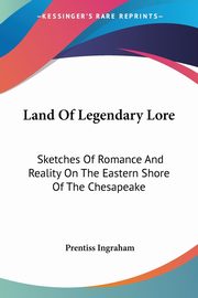 ksiazka tytu: Land Of Legendary Lore autor: Ingraham Prentiss