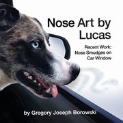 ksiazka tytu: Nose Art by Lucas autor: Borowski Gregory Joseph