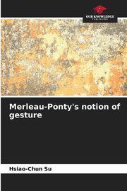 Merleau-Ponty's notion of gesture, Su Hsiao-Chun