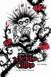 Tales of the Wicked Child, Feinberg Jessica