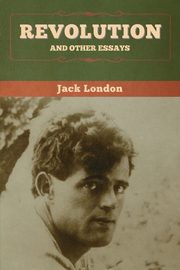 Revolution and Other Essays, London Jack