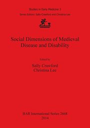 Social Dimensions of Medieval Disease and Disability, Lee Christina
