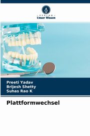 Plattformwechsel, Yadav Preeti