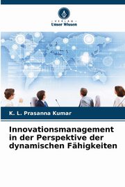 Innovationsmanagement in der Perspektive der dynamischen Fhigkeiten, Kumar K. L. Prasanna