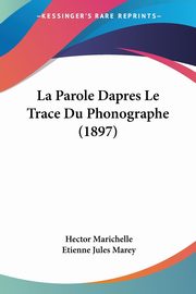 La Parole Dapres Le Trace Du Phonographe (1897), Marichelle Hector