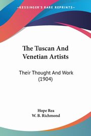 ksiazka tytu: The Tuscan And Venetian Artists autor: Rea Hope