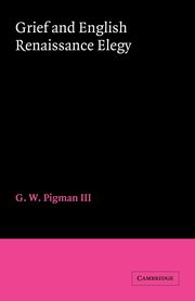 Grief and English Renaissance Elegy, Pigman III