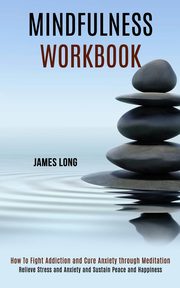 Mindfulness Workbook, Long James