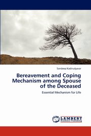 ksiazka tytu: Bereavement and Coping Mechanism among Spouse of the Deceased autor: Kadirudyavar Sandeep