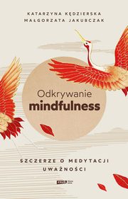 Odkrywanie mindfulness, Kdzierska Katarzyna, Jakubczak Magorzata