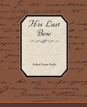 His Last Bow, Doyle Arthur Conan