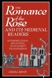 ksiazka tytu: The Romance of the Rose and Its Medieval Readers autor: Huot Sylvia