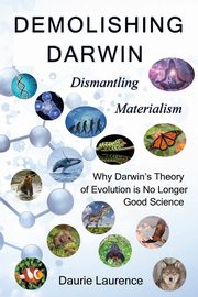 Demolishing Darwin, Laurence Daurie