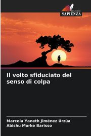 ksiazka tytu: Il volto sfiduciato del senso di colpa autor: Jimnez Urza Marcela Yaneth