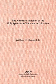 The Narrative Function of the Holy Spirit as a  Character in Luke-Acts, Shepherd Jr. William H.