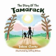 The Story Of The Tamarack, Clarke Tobias