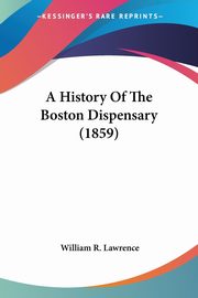 A History Of The Boston Dispensary (1859), Lawrence William R.