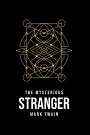 The Mysterious Stranger, Twain Mark