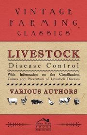 ksiazka tytu: Livestock Disease Control - With Information on the Classification, Causes and Prevention of Livestock Diseases autor: Various