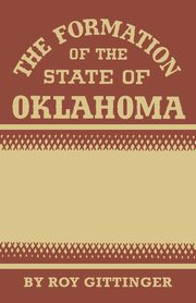 The Formation of the State of Oklahoma, Gittinger Roy