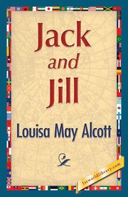 Jack and Jill, Alcott Louisa May
