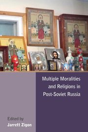 Multiple Moralities and Religions in Post-Soviet Russia, 
