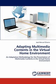 ksiazka tytu: Adapting Multimedia Contents in the Virtual Home Environment autor: Oliveira Jos Manuel