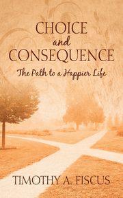 Choice and Consequence, Fiscus Timothy A
