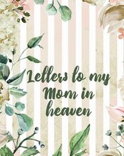ksiazka tytu: Letters To My Mom In Heaven autor: Larson Patricia